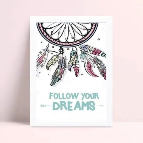 Follow your dreams