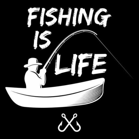 Fishing is life!