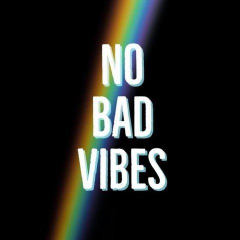 No bad vibes