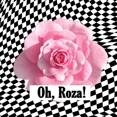 Oh, Roza!
